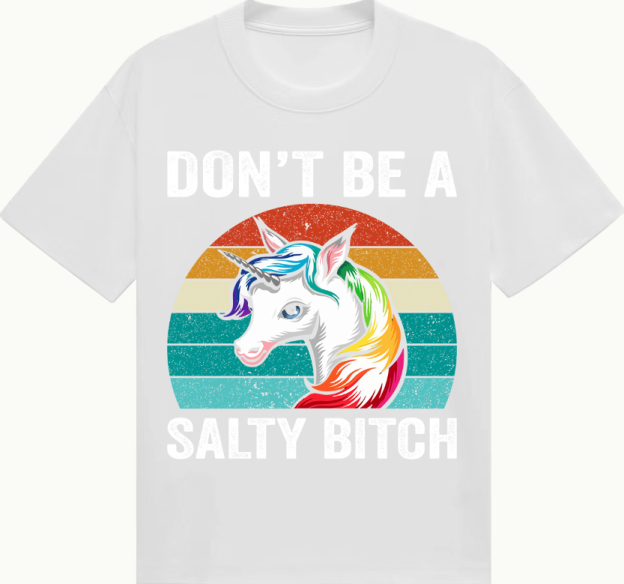 A-43 "Dont be a salty B*tch" Direct to film heat press transfer
